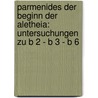 Parmenides Der Beginn Der Aletheia: Untersuchungen Zu B 2 - B 3 - B 6 by Jürgen Wiesner