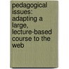 Pedagogical Issues: Adapting A Large, Lecture-Based Course To The Web door Maureen Ellis