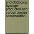 Photobiological Hydrogen Production And Carbon Dioxide Sequestration.