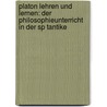 Platon Lehren Und Lernen: Der Philosophieunterricht In Der Sp Tantike by Gyburg Radke
