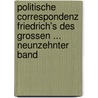 Politische Correspondenz Friedrich's Des Grossen ... Neunzehnter Band door Zu Deutsche Akadem