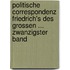 Politische Correspondenz Friedrich's Des Grossen ... Zwanzigster Band