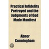 Practical Infidelity Portrayed and the Judgments of God Made Manifest by Abner Cunningham