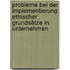 Probleme bei der Implementierung ethischer Grundsätze in Unternehmen