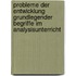 Probleme der Entwicklung grundlegender Begriffe im Analysisunterricht