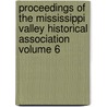 Proceedings of the Mississippi Valley Historical Association Volume 6 by Mississippi Valley Association