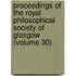 Proceedings of the Royal Philosophical Society of Glasgow (Volume 30)