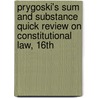 Prygoski's Sum and Substance Quick Review on Constitutional Law, 16th door Philip Prygoski