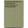 Psychophysiologisches Monitoring zur Untersuchung von Fitnessaspekten door Nils König