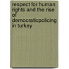 Respect For Human Rights And The Rise Of Democraticpolicing In Turkey door Izzet Lofça