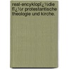 Real-Encyklopï¿½Die Fï¿½R Protestantische Theologie Und Kirche. by Johann Jakob Herzog