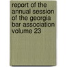Report of the Annual Session of the Georgia Bar Association Volume 23 door Georgia Bar Association