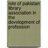 Role of Pakistan Library Association in the Development of Profession