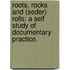 Roots, Rocks And (Seder) Rolls: A Self Study Of Documentary Practice.
