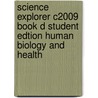 Science Explorer C2009 Book D Student Edtion Human Biology and Health door Elizabeth Coolidge-Stolz