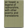 Sir Howel; A Legend of Radnorshire, with Other Poems and Translations door Myfanwy Fenton