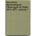 Souvenirs Diplomatiques: L'Allemagne Et L'Italie, 1870-1871, Volume 1