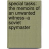 Special Tasks: The Memoirs Of An Unwanted Witness--A Soviet Spymaster door Leona P. Schecter