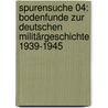 Spurensuche 04: Bodenfunde zur deutschen Militärgeschichte 1939-1945 door Wolfgang Fleischer