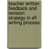Teacher Written Feedback And Revision Strategy In Efl Writing Process by Chiung-Wei Huang