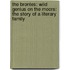 The Brontes: Wild Genius on the Moors: The Story of a Literary Family