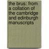 The Brus: From A Collation Of The Cambridge And Edinburgh Manuscripts door John Barbour