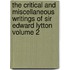 The Critical and Miscellaneous Writings of Sir Edward Lytton Volume 2