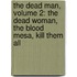 The Dead Man, Volume 2: The Dead Woman, The Blood Mesa, Kill Them All