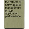 The Effects Of Active Queue Management On Tcp Application Performance by Long Le