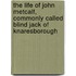 The Life Of John Metcalf, Commonly Called Blind Jack Of Knaresborough