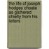 The Life of Joseph Hodges Choate as Gathered Chiefly from His Letters