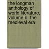 The Longman Anthology Of World Literature, Volume B: The Medieval Era door David Damrosch