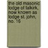 The Old Masonic Lodge of Falkirk, Now Known as Lodge St. John, No. 16