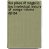 The Place of Magic in the Intellectual History of Europe Volume 62-64