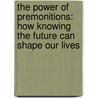 The Power Of Premonitions: How Knowing The Future Can Shape Our Lives by Larry Dossey