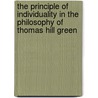 The Principle of Individuality in the Philosophy of Thomas Hill Green door Harvey Gates Townsend