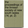 The Proceedings Of The Linnean Society Of New South Wales (14, Pt. 2) by Linnean Society of New South Wales