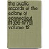The Public Records of the Colony of Connecticut [1636-1776] Volume 12