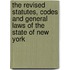 The Revised Statutes, Codes And General Laws Of The State Of New York
