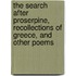 The Search After Proserpine, Recollections of Greece, and Other Poems