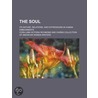 The Soul; Its Nature, Relations, and Expressions in Human Embodiments door Mrs Cora L. V (Scott) Richmond