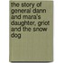 The Story of General Dann and Mara's Daughter, Griot and the Snow Dog