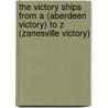 The Victory Ships from A (Aberdeen Victory) to Z (Zanesville Victory) door Walter W. Jaffee