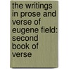 The Writings In Prose And Verse Of Eugene Field: Second Book Of Verse door Theodore Horace