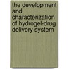 The development and characterization of hydrogel-drug delivery system door Liang He