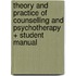 Theory And Practice Of Counselling And Psychotherapy + Student Manual