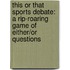 This or That Sports Debate: A Rip-Roaring Game of Either/Or Questions