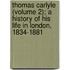 Thomas Carlyle (Volume 2); A History of His Life in London, 1834-1881
