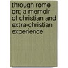 Through Rome On; A Memoir of Christian and Extra-Christian Experience door Nathaniel Ramsay Waters