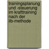 Trainingsplanung Und -steuerung Im Krafttraining Nach Der Ilb-methode by Michael Engl